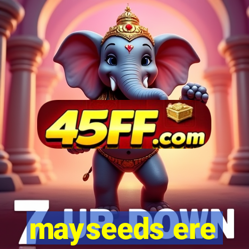 mayseeds ere